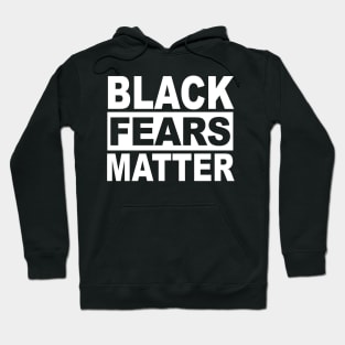 BLACK FEARS MATTER Hoodie